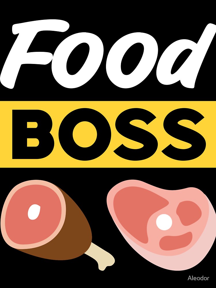 Food Boss Cooking Gastronomy Lover by Aleodor Unisex T-shirt, Sweatshirt, Hoodie, Long Sleeve Tee